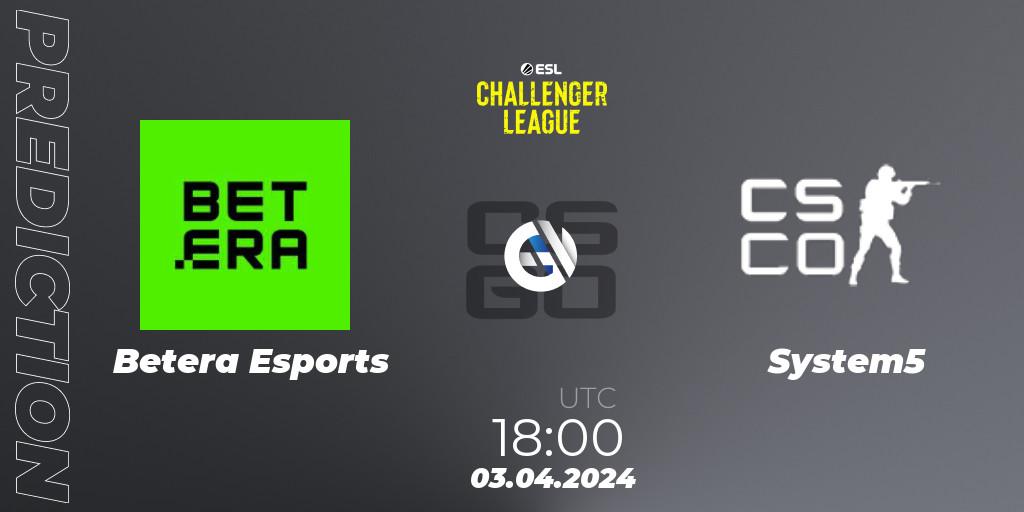 Betera Esports contre System5 : prédiction de match. 03.04.24. CS2 (CS:GO), ESL Challenger League Season 47: Europe