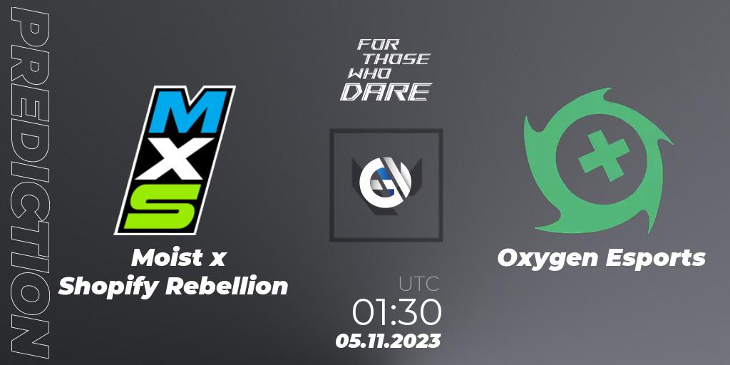 Moist x Shopify Rebellion contre Oxygen Esports : prédiction de match. 05.11.23. VALORANT, For Those Who Dare