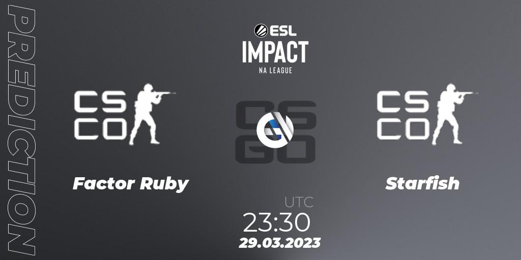 Factor Ruby contre Starfish : prédiction de match. 29.03.23. CS2 (CS:GO), ESL Impact League Season 3: North American Division