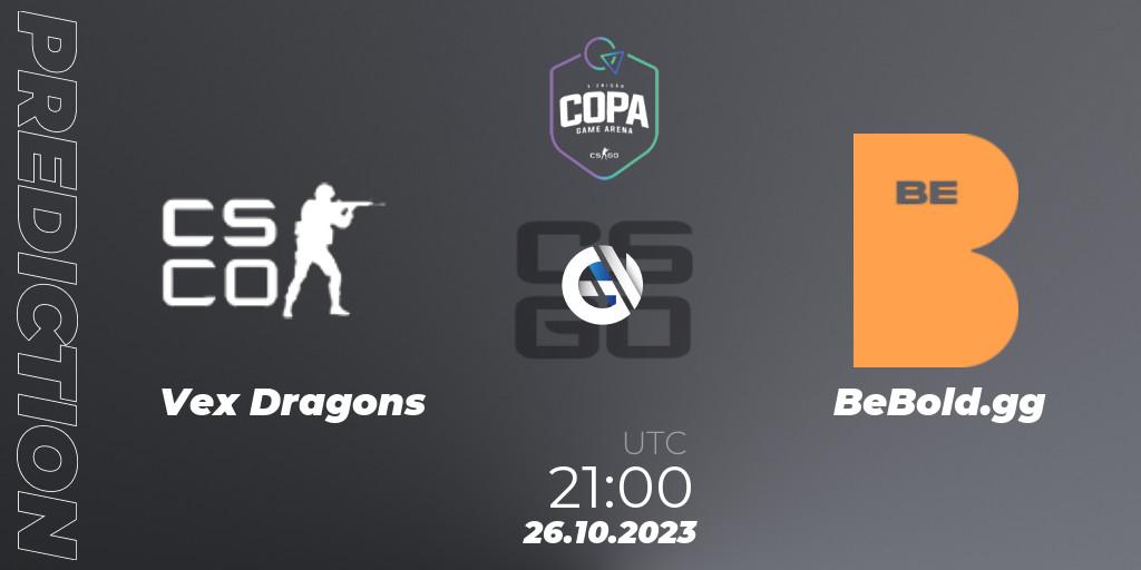 Vex Dragons contre BeBold.gg : prédiction de match. 26.10.2023 at 21:00. Counter-Strike (CS2), Game Arena Cup 2023 Season 1: Open Qualifier #2