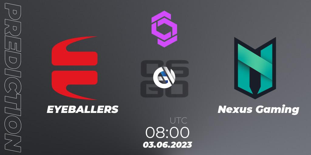 EYEBALLERS contre Nexus Gaming : prédiction de match. 03.06.23. CS2 (CS:GO), CCT West Europe Series 4
