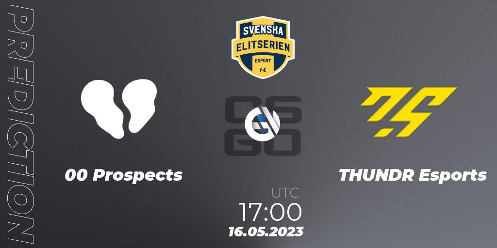 00 Prospects contre THUNDR Esports : prédiction de match. 16.05.23. CS2 (CS:GO), Svenska Elitserien Spring 2023: Online Stage