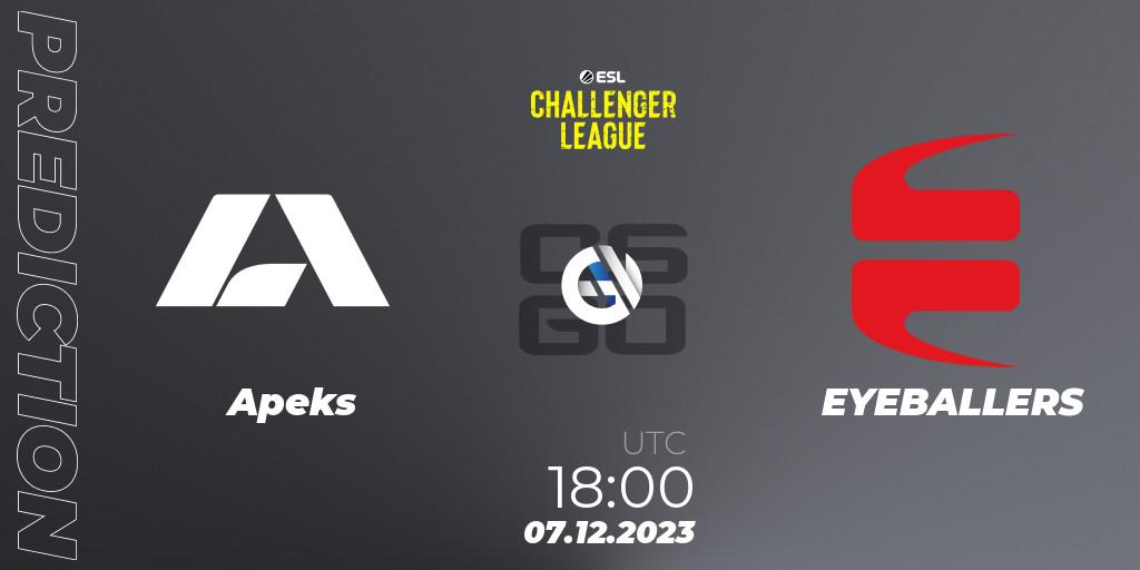Apeks contre EYEBALLERS : prédiction de match. 07.12.2023 at 18:00. Counter-Strike (CS2), ESL Challenger League Season 46: Europe