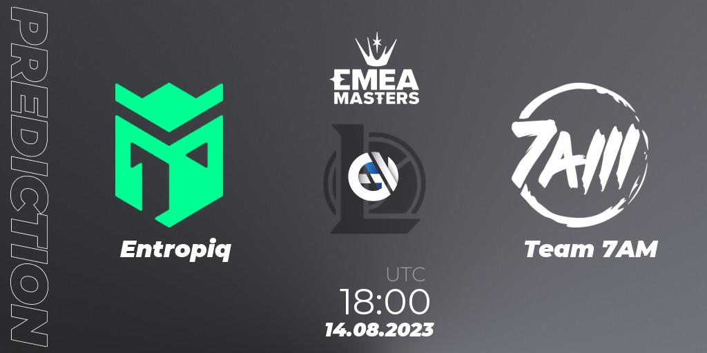 Entropiq contre Team 7AM : prédiction de match. 14.08.2023 at 18:00. LoL, EMEA Masters Summer 2023