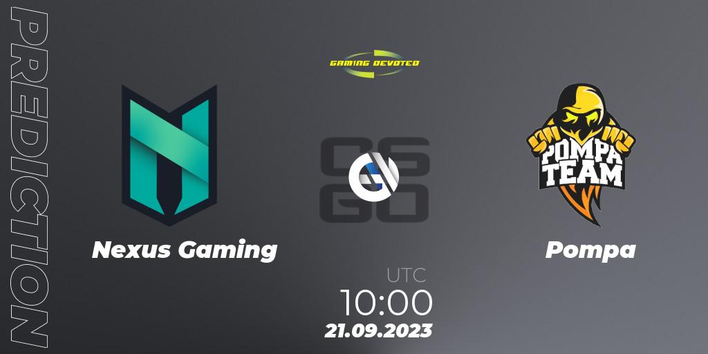 Nexus Gaming contre Pompa : prédiction de match. 21.09.2023 at 10:00. Counter-Strike (CS2), Gaming Devoted Become The Best
