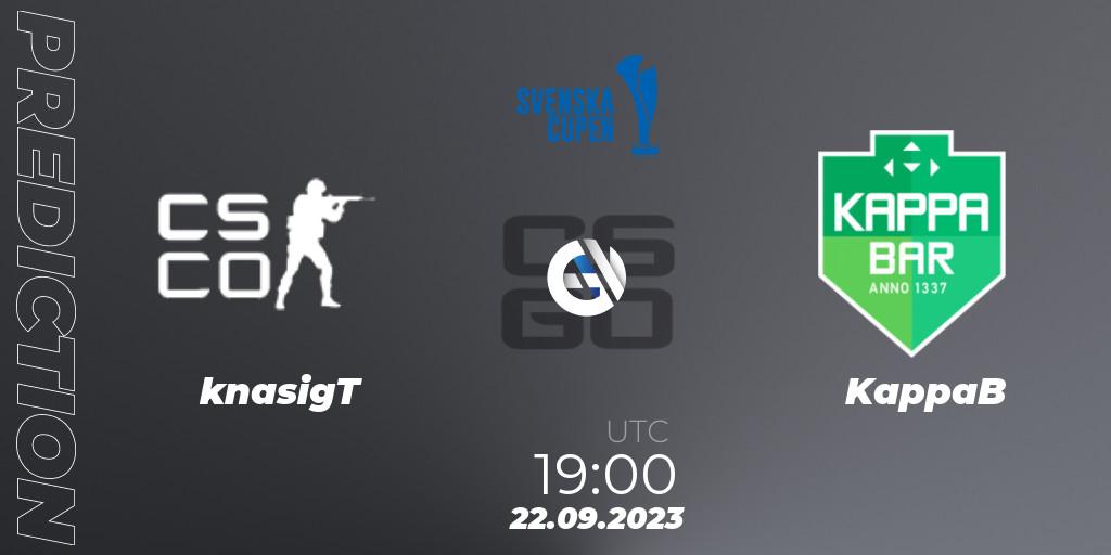 knasigT contre KappaB : prédiction de match. 22.09.2023 at 19:00. Counter-Strike (CS2), Svenska Cupen 2023: Open Qualifier #1