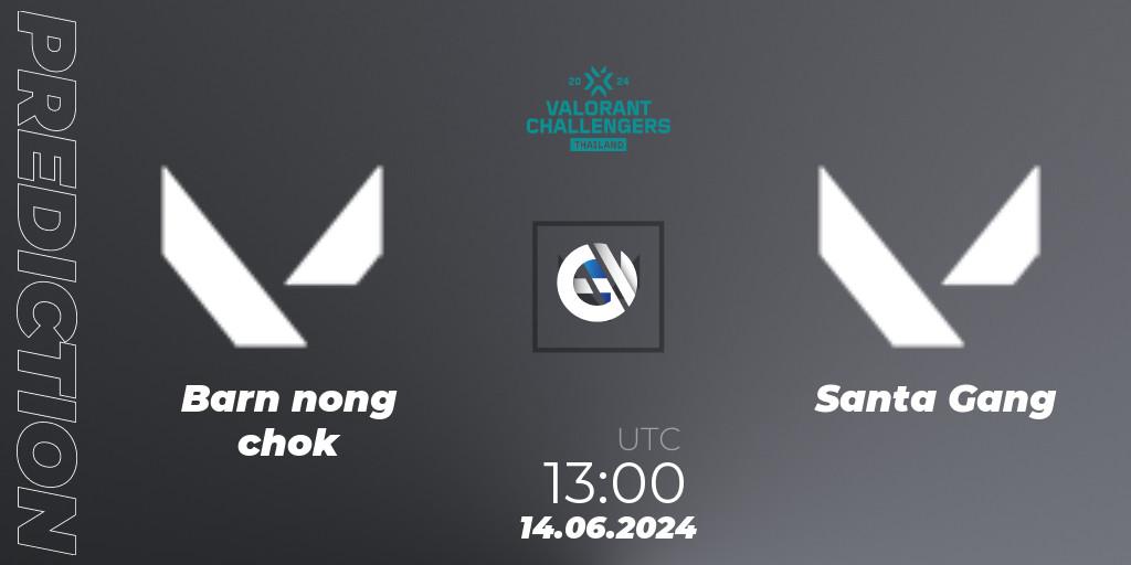 Barn nong chok contre Santa Gang : prédiction de match. 14.06.2024 at 13:00. VALORANT, VALORANT Challengers 2024: Thailand Split 2