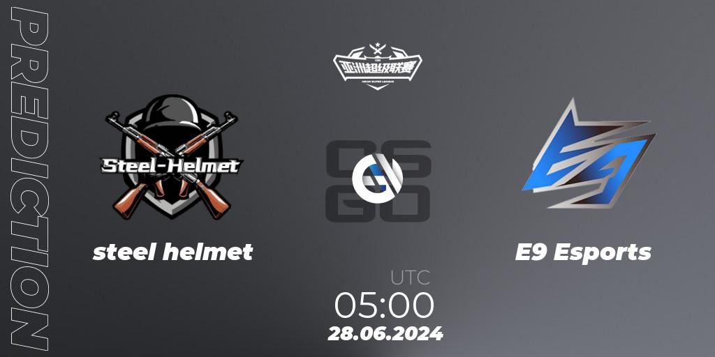 steel helmet contre E9 Esports : prédiction de match. 28.06.2024 at 05:00. Counter-Strike (CS2), Asian Super League Season 4: Preliminary Stage