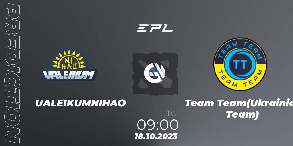 UALEIKUMNIHAO contre Team Team(Ukrainian Team) : prédiction de match. 18.10.23. Dota 2, European Pro League Season 13