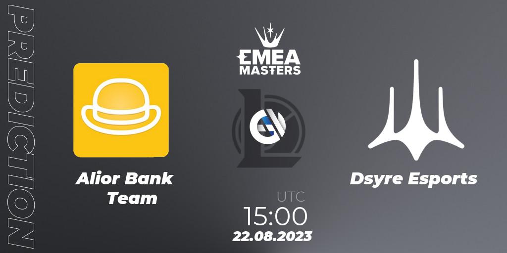 Alior Bank Team contre Dsyre Esports : prédiction de match. 22.08.2023 at 15:00. LoL, EMEA Masters Summer 2023