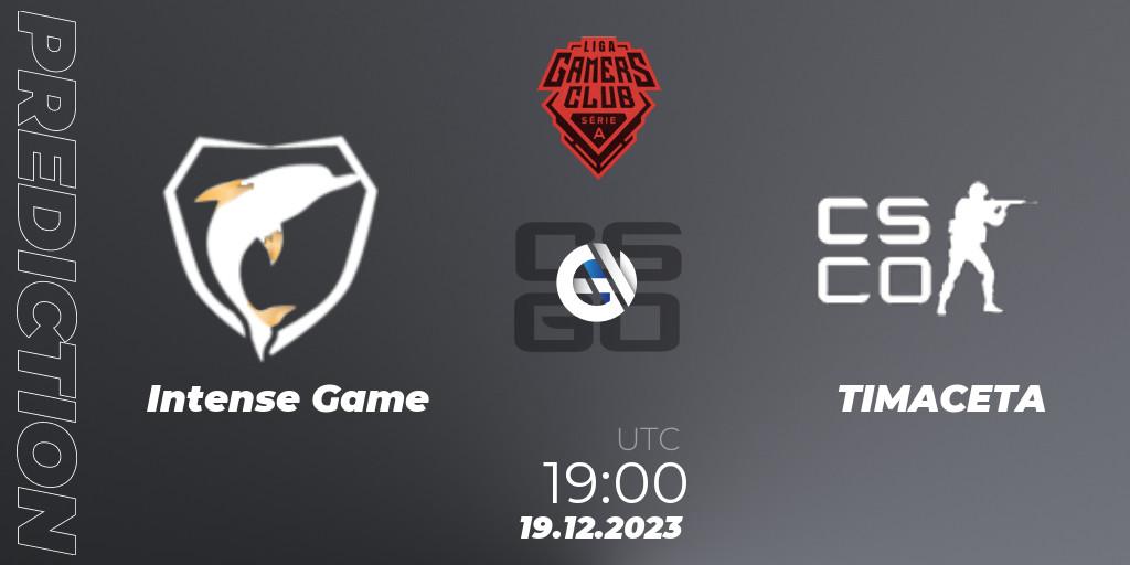 Intense Game contre TIMACETA : prédiction de match. 19.12.2023 at 19:00. Counter-Strike (CS2), Gamers Club Liga Série A: December 2023