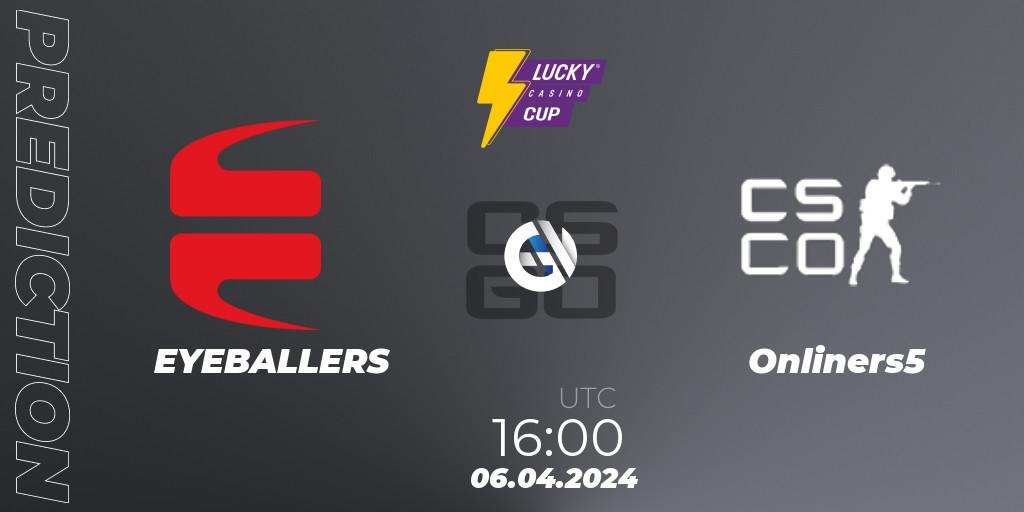 EYEBALLERS contre onliners5 : prédiction de match. 06.04.2024 at 16:00. Counter-Strike (CS2), Esportal LuckyCasino Cup 2024
