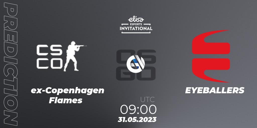 ex-Copenhagen Flames contre EYEBALLERS : prédiction de match. 31.05.2023 at 09:00. Counter-Strike (CS2), Elisa Invitational Spring 2023