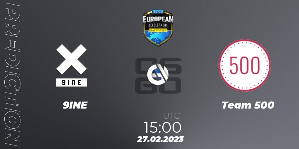 9INE contre Team 500 : prédiction de match. 27.02.2023 at 15:00. Counter-Strike (CS2), European Development Championship 7