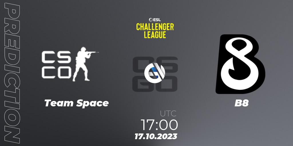Team Space contre B8 : prédiction de match. 17.10.23. CS2 (CS:GO), ESL Challenger League Season 46: Europe