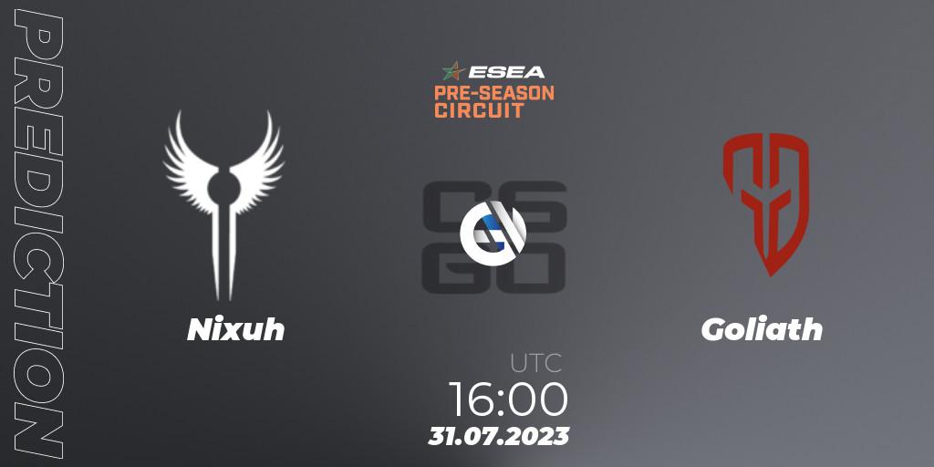 Nixuh contre Goliath : prédiction de match. 31.07.2023 at 16:00. Counter-Strike (CS2), ESEA Pre-Season Circuit 2023: South African Final