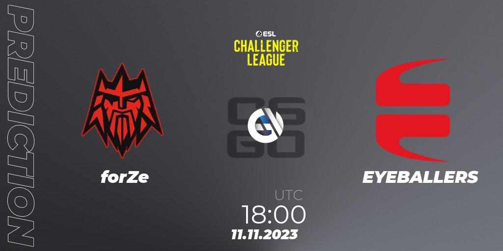 forZe contre EYEBALLERS : prédiction de match. 11.11.23. CS2 (CS:GO), ESL Challenger League Season 46: Europe