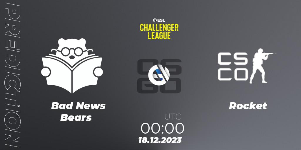 Bad News Bears contre Rocket : prédiction de match. 18.12.2023 at 00:00. Counter-Strike (CS2), ESL Challenger League Season 46 Relegation: North America