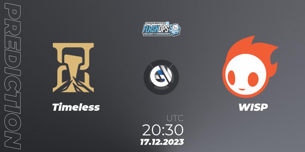 Timeless contre WISP : prédiction de match. 17.12.2023 at 20:30. Overwatch, Flash Ops Holiday Showdown - NA