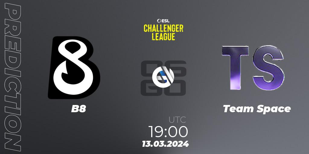 B8 contre Team Space : prédiction de match. 29.03.24. CS2 (CS:GO), ESL Challenger League Season 47: Europe