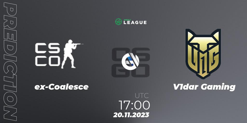 ex-Coalesce contre V1dar Gaming : prédiction de match. 20.11.2023 at 17:00. Counter-Strike (CS2), ESEA Season 47: Advanced Division - Europe