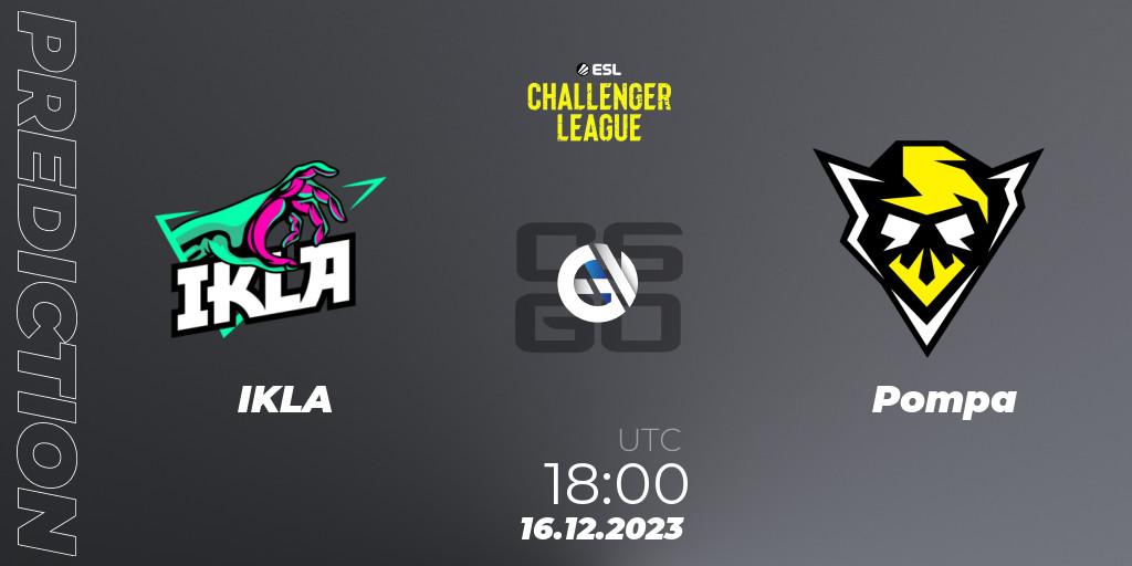 IKLA contre Pompa : prédiction de match. 16.12.2023 at 18:00. Counter-Strike (CS2), ESL Challenger League Season 46 Relegation: Europe