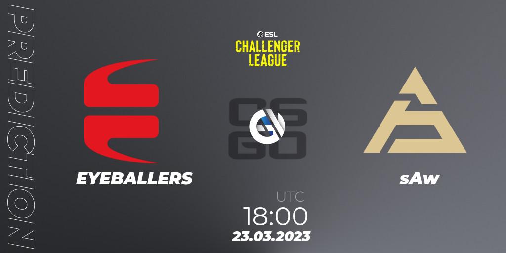 EYEBALLERS contre sAw : prédiction de match. 23.03.23. CS2 (CS:GO), ESL Challenger League Season 44: Europe