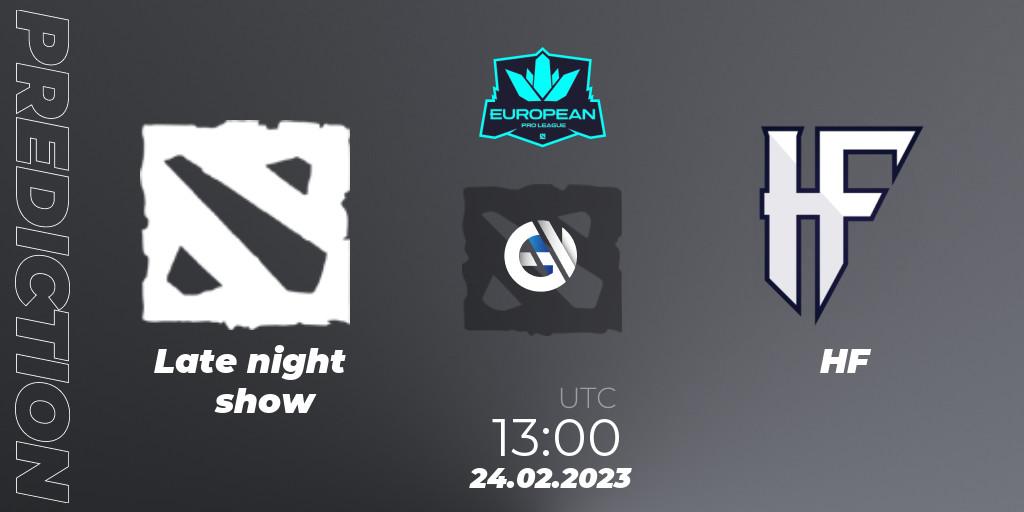 Late night show contre HF : prédiction de match. 24.02.2023 at 12:59. Dota 2, European Pro League Season 7