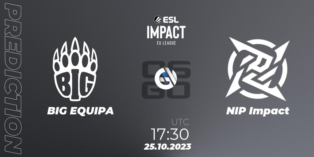 BIG EQUIPA contre NIP Impact : prédiction de match. 25.10.2023 at 17:30. Counter-Strike (CS2), ESL Impact League Season 4: European Division
