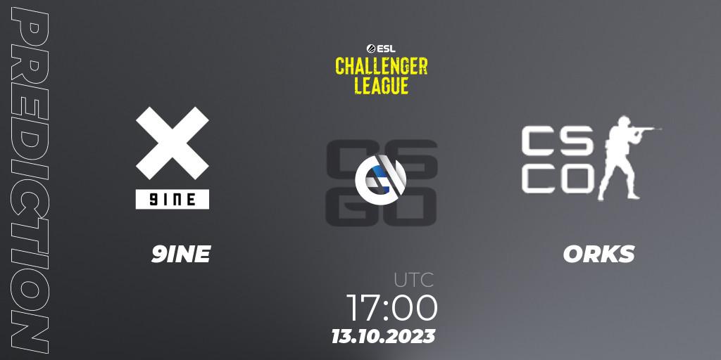 9INE contre ORKS : prédiction de match. 19.10.2023 at 17:00. Counter-Strike (CS2), ESL Challenger League Season 46: Europe