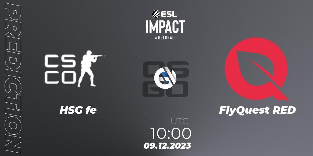 HSG contre FlyQuest RED : prédiction de match. 09.12.2023 at 10:00. Counter-Strike (CS2), ESL Impact League Season 4