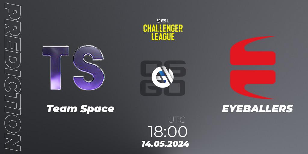 Team Space contre EYEBALLERS : prédiction de match. 14.05.2024 at 18:00. Counter-Strike (CS2), ESL Challenger League Season 47: Europe