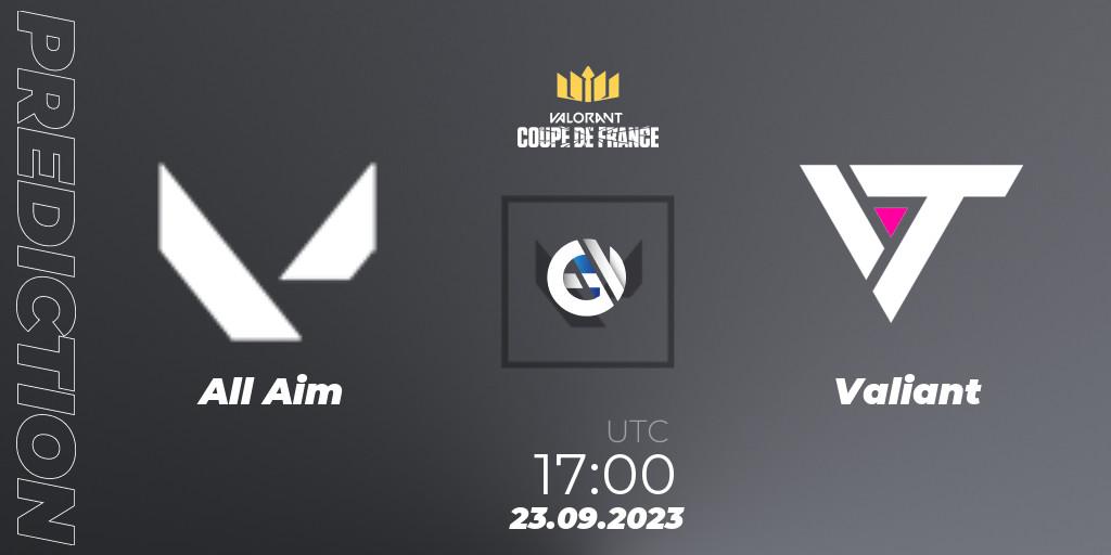 All Aim contre Valiant : prédiction de match. 23.09.2023 at 17:00. VALORANT, VCL France: Revolution - Coupe De France 2023