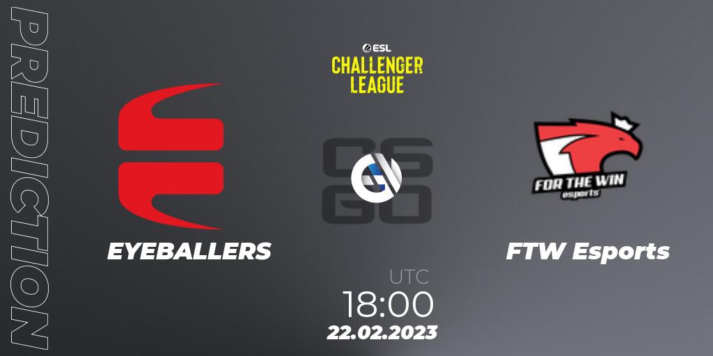 EYEBALLERS contre FTW Esports : prédiction de match. 22.02.2023 at 18:00. Counter-Strike (CS2), ESL Challenger League Season 44: Europe