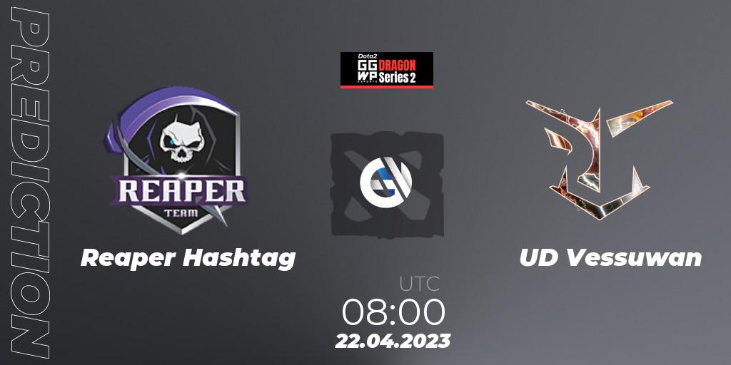 Reaper Hashtag contre UD Vessuwan : prédiction de match. 22.04.23. Dota 2, GGWP Dragon Series 2