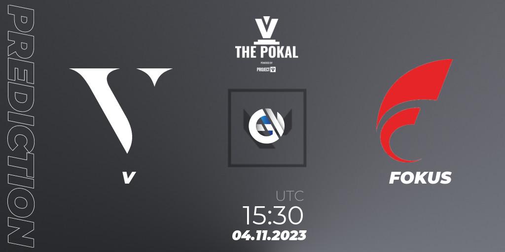 V contre FOKUS : prédiction de match. 04.11.2023 at 17:30. VALORANT, PROJECT V 2023: THE POKAL