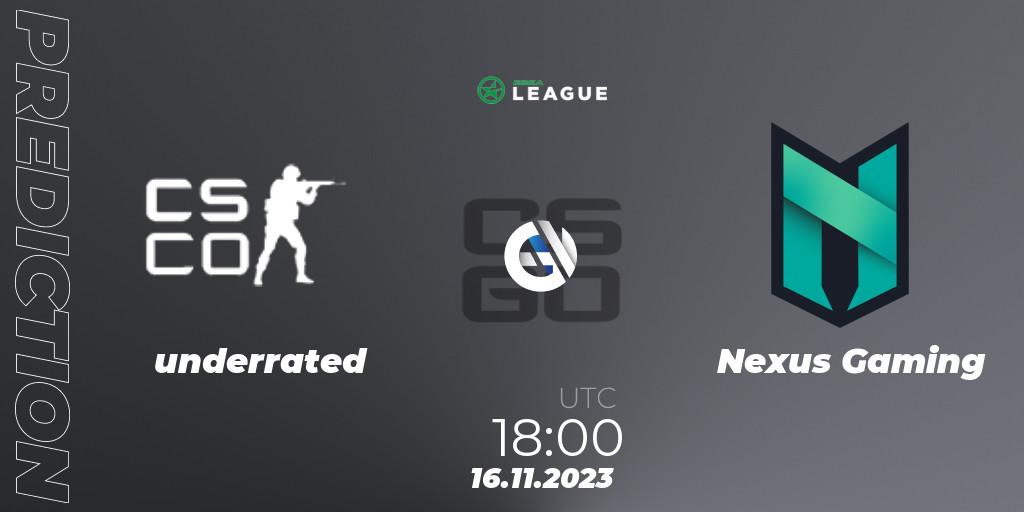 underrated contre Nexus Gaming : prédiction de match. 16.11.23. CS2 (CS:GO), ESEA Season 47: Advanced Division - Europe