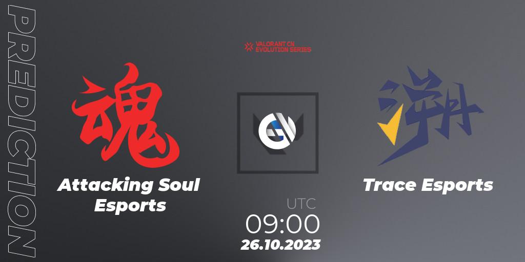Attacking Soul Esports contre Trace Esports : prédiction de match. 26.10.2023 at 09:00. VALORANT, VALORANT China Evolution Series Act 2: Selection