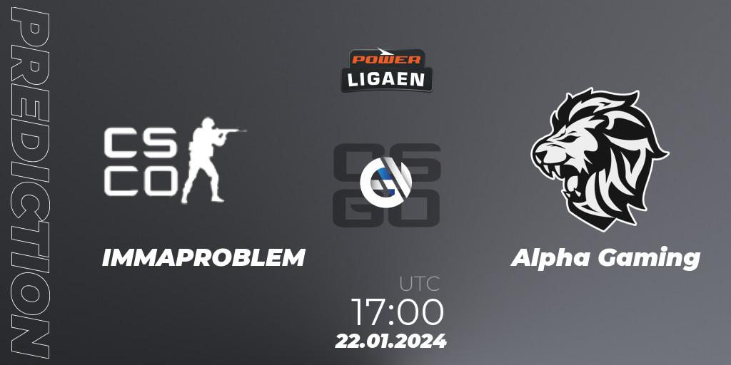 IMMAPROBLEM contre Alpha Gaming : prédiction de match. 22.01.2024 at 17:00. Counter-Strike (CS2), Dust2.dk Ligaen Season 25