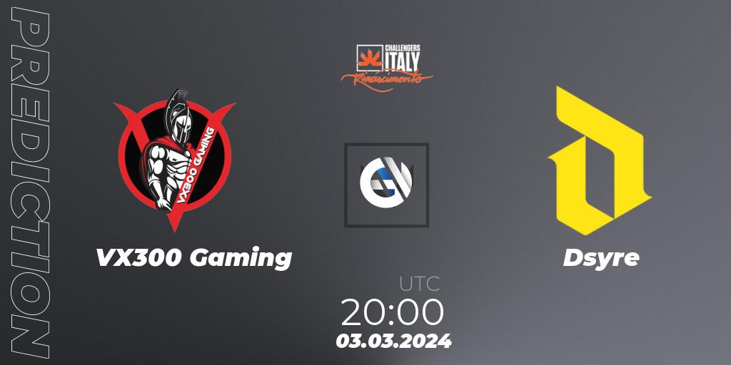 VX300 Gaming contre Dsyre : prédiction de match. 03.03.24. VALORANT, VALORANT Challengers 2024 Italy: Rinascimento Split 1