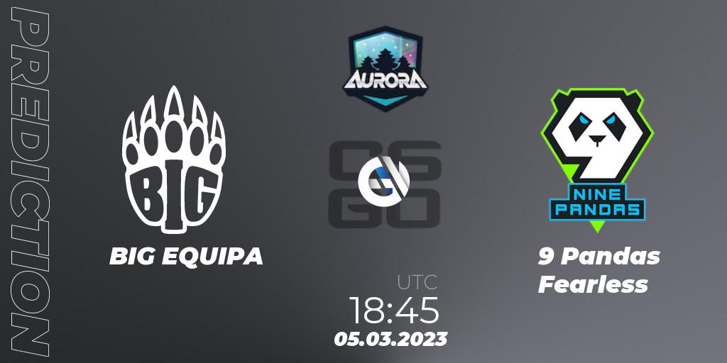 BIG EQUIPA contre 9 Pandas Fearless : prédiction de match. 05.03.2023 at 18:45. Counter-Strike (CS2), FASTCUP Aurora Cup 2023