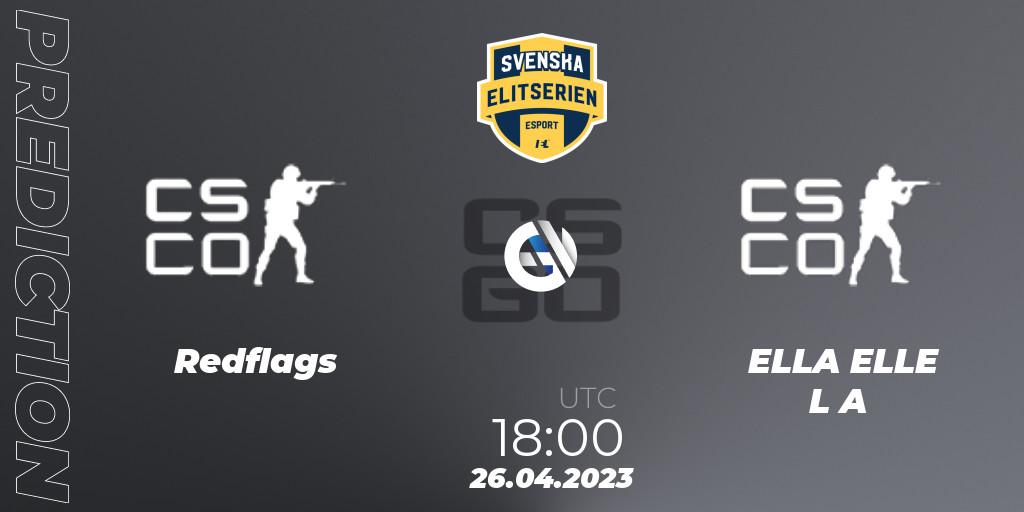Redflags contre ELLA ELLE L A : prédiction de match. 26.04.2023 at 18:00. Counter-Strike (CS2), Svenska Elitserien Spring 2023: Online Stage