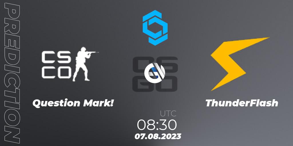 Question Mark! contre ThunderFlash : prédiction de match. 07.08.2023 at 08:30. Counter-Strike (CS2), CCT East Europe Series #1