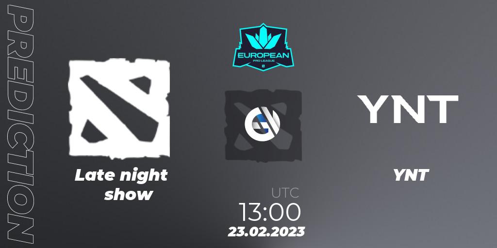 Late night show contre YNT : prédiction de match. 23.02.2023 at 12:57. Dota 2, European Pro League Season 7