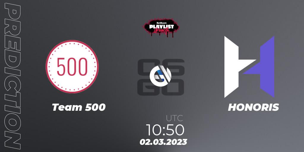 Team 500 contre HONORIS : prédiction de match. 02.03.2023 at 10:50. Counter-Strike (CS2), BetBoom Playlist. Urbanistic