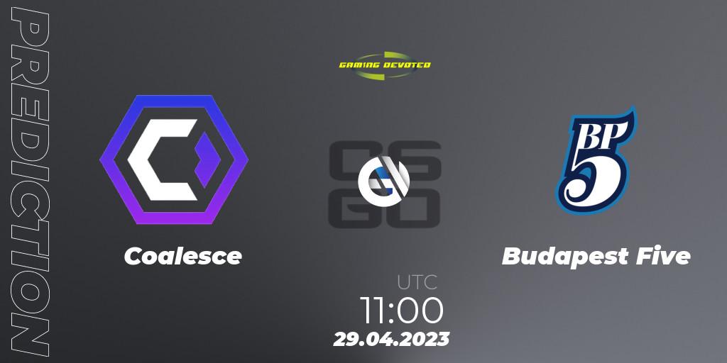 Coalesce contre Budapest Five : prédiction de match. 29.04.2023 at 19:30. Counter-Strike (CS2), Gaming Devoted Become The Best: Series #1
