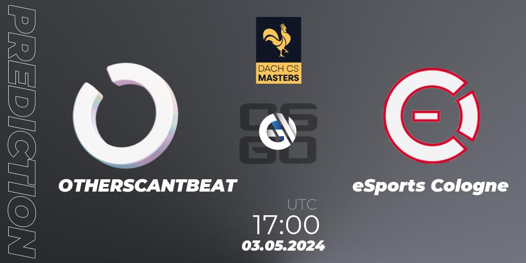 OTHERSCANTBEAT contre eSports Cologne : prédiction de match. 03.05.24. CS2 (CS:GO), DACH CS Masters Season 1: Division 2
