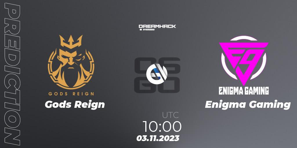 Gods Reign contre Enigma Gaming : prédiction de match. 03.11.2023 at 12:00. Counter-Strike (CS2), DreamHack Hyderabad Invitational 2023