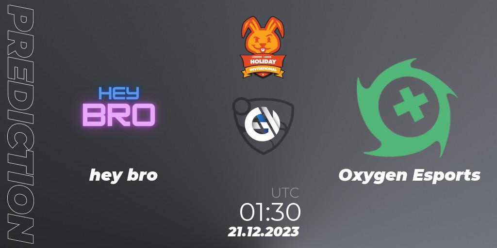 hey bro contre Oxygen Esports : prédiction de match. 21.12.2023 at 02:30. Rocket League, OXG Holiday Invitational