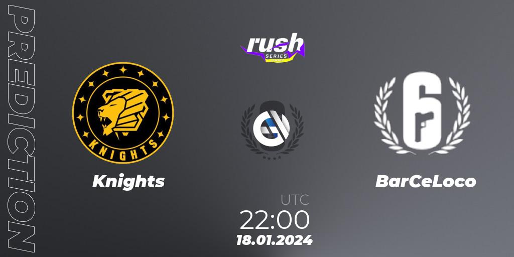 Knights contre BarCeLoco : prédiction de match. 18.01.2024 at 22:00. Rainbow Six, RUSH SERIES Summer